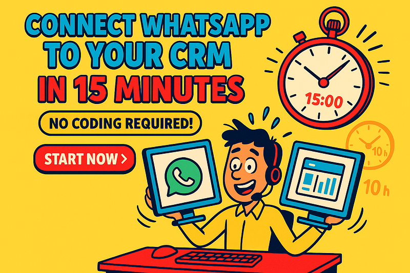 Connect WhatsApp To Your CRM In 15 Minutes No Coding Required